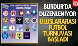 Burdur’da İlk Kez Uluslararası Futbol Turnuvası Başladı