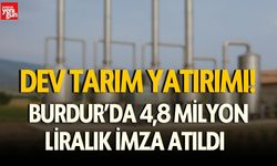 Burdur’a 4,8 Milyon TL’lik Dev Tarım Yatırımı!