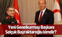 Yeni Genelkurmay Başkanı Selçuk Bayraktaroğlu kimdir? kaç yaşında? nereli?