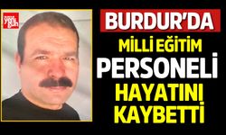 Burdurlu milli eğitim personeli hayatını kaybetti
