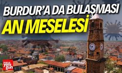 Burdur'a da Gelmesi An Meselesi!
