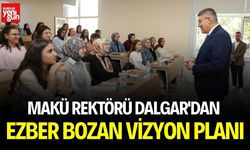 Rektör Dalgar'dan Ezber Bozan Vizyon Planı