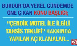 Burdur'da  gündem; Çendik Motel ile ilgili tartışmalar...