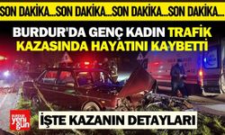 Burdur'da Genç Kadın Trafik Kazasında Hayatını Kaybetti