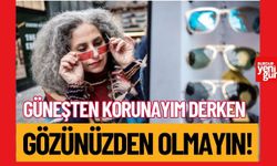 Güneşten koruyayım derken gözünüze zarar veriyor olabilirsiniz