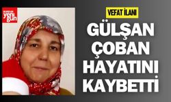 Gülşan Çoban Hayatını Kaybetti