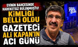 Gazeteci Ali Kapan’ın Ağabeyi Bahçede Ölü Bulundu
