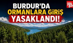 Burdur’da Ormanlara Girişler Yasaklandı