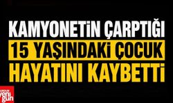 Kamyonetin Çarptığı 15 Yaşındaki Çocuk Hayatını Kaybetti