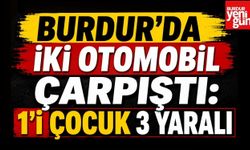 Burdur’da İki Otomobil Çarpıştı: 1’i Çocuk 3 Yaralı