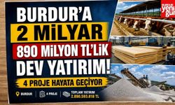 Burdur'a 2 Milyar 890 Milyon TL'lik Dev Yatırım! 4 Proje Hayata Geçiyor