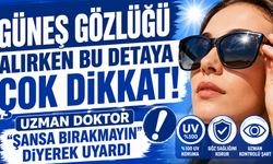 Güneş gözlüğü alırken bu detaya çok dikkat! Uzman doktor "şansa bırakmayın" diyerek uyardı