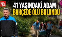 41 Yaşındaki Adam Bahçede Ölü Bulundu