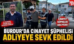 Burdur'da Cinayet Şüphelisi Adliyeye Sevk Edildi