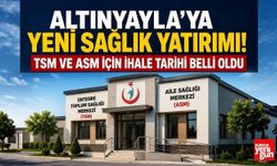 Altınyayla'ya Yeni Sağlık Yatırımı! TSM ve ASM İçin İhale Tarihi Belli Oldu