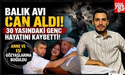 Balık Avı Can Aldı! 30 Yaşındaki Genç Hayatını Kaybetti