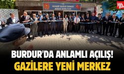 Burdur'da Anlamlı Açılış! Gazilere Yeni Merkez