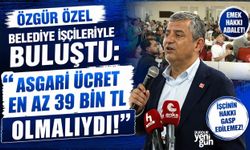 Özgür Özel: "Asgari Ücret En Az 39 Bin TL Olmalıydı!"