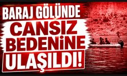 BARAJ GÖLÜNDE CANSIZ BEDENİNE ULAŞILDI!