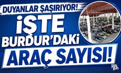 BURDUR'DA BULUNAN ARAÇ SAYISI AÇIKLANDI!