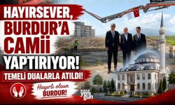 HAYIRSEVERDEN BURDUR'A CAMİİ! TEMELİ DUALARLA ATILDI