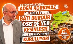 BATI BURDUR OSB’DE YER KESİNLEŞTİ, MÜTEŞEBBİS HEYET KURULUYOR!