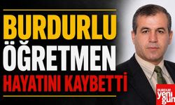 Burdurlu Öğretmen Hayatını Kaybetti