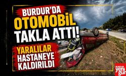 Burdur'da Otomobil Takla Attı! Yaralılar Hastaneye Kaldırıldı