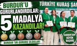 Burdur'u Gururlandırdılar: 5 Madalya Kazandılar!