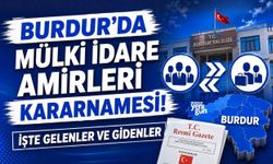 BURDUR'DA MÜLKİ İDARE AMİRLERİ KARARNAMESİ! İŞTE GELENLER VE GİDENLER