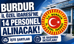BURDUR İL ÖZEL İDARESİ'NE 14 PERSONEL ALINACAK! İŞTE ŞARTLAR!