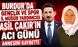 MÜDÜR YARDIMCISI ASİL ÇAKIR'IN ACI GÜNÜ