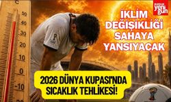Dünya Kupası'nın sıcaklığı iklim değişikliğiyle artıyor
