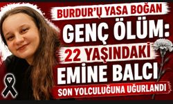 BURDUR’U YASA BOĞAN GENÇ ÖLÜM: HENÜZ 22 YAŞINDAYDI!