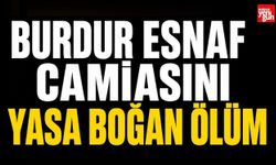 Burdur Esnaf Camiasını Yasa Boğan Ölüm