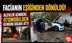 Facianın Eşiğinden Dönüldü! Alevler İçindeki Otomobilden Kendini Dışarı Attı