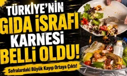 Türkiye’nin Gıda İsrafı Karnesi Belli Oldu!; Sofralardaki Büyük Kayıp Ortaya Çıktı!
