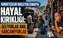 Gurbetçileri bekleyen esnafta hayal kırıklığı: Geliyorlar ama harcamıyorlar