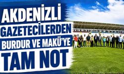 AKDENİZLİ GAZETECİLERDEN BURDUR VE MAKÜ’YE TAM NOT