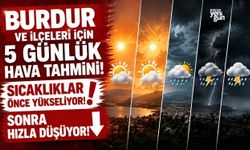 YENİ HAFTADA BURDUR VE İLÇELERİNDE HAVA DURUMU NASIL OLACAK?