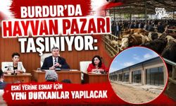 Burdur'da Hayvan Pazarı Taşınacak!