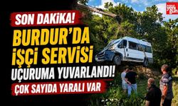 Burdur'da İşçi Servisi Uçuruma Yuvarlandı! Çok Sayıda Yaralı Var