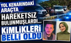 Yol Kenarındaki Araçta Hareketsiz Bulunmuşlardı... Kimlikleri Belli Oldu