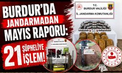 Burdur'da Jandarmadan Mayıs Raporu: 21 Şüpheliye İşlem!
