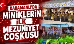 KARAMANLI'DA MİNİKLERİN İLK MEZUNİYET COŞKUSU