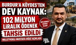 BURDUR’A KÖYDES’TEN DEV KAYNAK: 102 MİLYON LİRALIK ÖDENEK