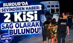 Burdur'da Sevindiren Haber: 2 Kişi Sağ Olarak Bulundu!