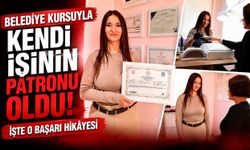 Belediye Kursuyla Kendi İşinin Patronu Oldu! İşte O Başarı Hikâyesi
