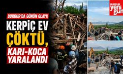 Burdur'da Günün Olayı! Kerpiç Ev Çöktü, Karı-Koca Yaralandı