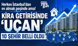 Herkes İstanbul'dan ev almak peşinde ama! Kira getirisinde 'uçan' 10 şehir belli oldu